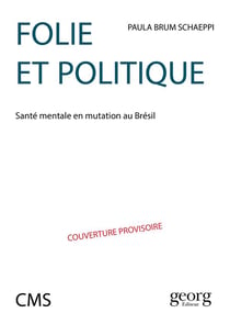 Folie et politique - santé mentale en mutation au Brésil