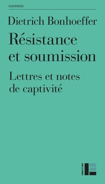 Résistance et soumission : Lettres et notes de captivité