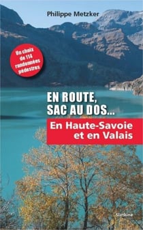 En route, sac au dos - en Haute-Savoie et en Valais