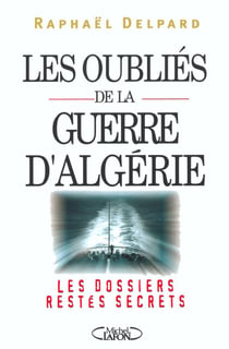 Les oubliés de la guerre d'Algérie - Les dossiers restes secrets
