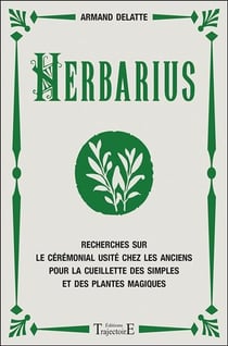 Herbarius - recherches sur le cérémonial usité chez les anciens pour la cueillette des simples et des plantes magiques