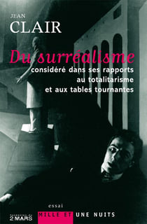 Du surréalisme considéré dans ses rapports au totalitarisme et aux tables tournantes : Contribution à une histoire de l'insensé