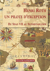 Henri Roth, un pilote d'exception du spad VII au superstarliner