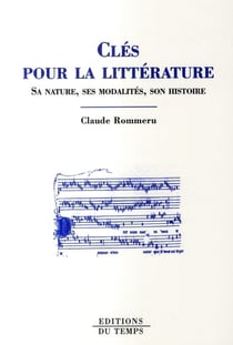Cles pour litterature. sa nature, ses modalites, son histoire