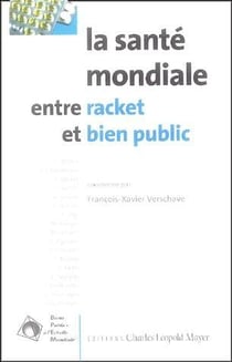 La Santé mondiale : Entre racket et bien public