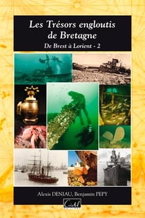 Trésors engloutis de Bretagne - de Brest à Lorient