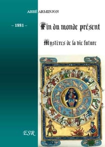 Fin du monde - présent et mystères de la vie future