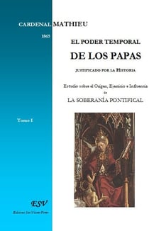 El poder temporal de los papas - justificado por la historia t.1