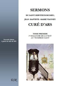 Sermons du saint serviteur de dieu, jean-baptiste-marie vianney, curé d'ars