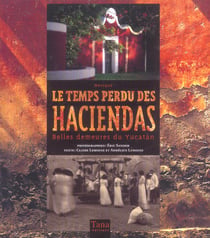 Le temps perdu des haciendas belles demeures du yucatan