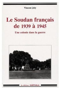 Soudan français de 1939 à 1945. Une colonie dans la guerre (Le)