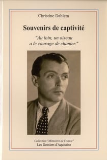 Souvenirs de captivité - « au loin, un oiseau a le courage de chanter »