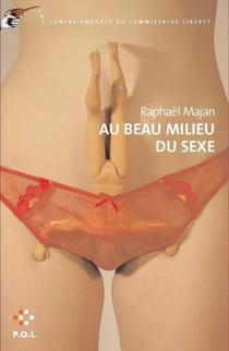 Au beau milieu du sexe - une contre-enquête du commissaire Liberty