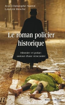 Le roman policier historique - histoire et polar : autour d'une rencontre