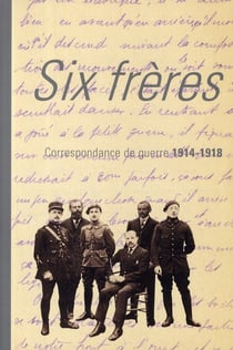 Six frères - correspondance de guerre 1914-1918