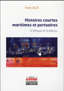 Histoires courtes maritimes et portuaires Tome 1 : D'Afrique et d'ailleurs