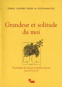 LIBRES CAHIERS POUR LA PSYCHANALYSE n.24 : grandeur et solitude du moi