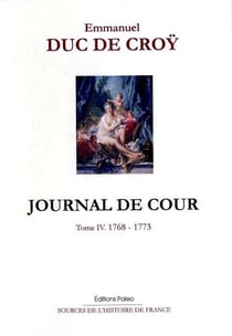 Journal de cour. Tome 4 (1768-1773)