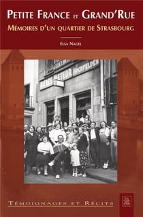 Petite France et grand'rue - mémoires d'un quartier de Strasbourg