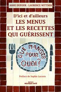 D'ici et d'ailleurs - les menus et recettes qui guérissent