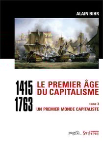 Le premier âge du capitalisme (1415-1763) Tome 3 - un premier monde capitaliste