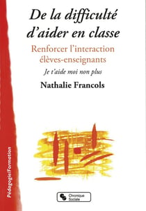 DE LA DIFFICULTE D AIDER EN CLASSE