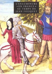 L'enluminure francaise au temps de jean fouquel