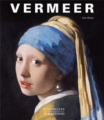 Vermeer - la fabrique de la gloire