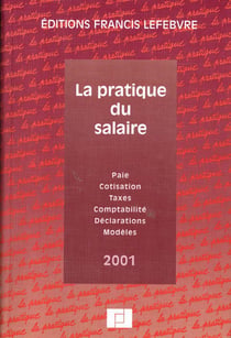 La pratique du salaire - paie - cotisations - taxes - comptabilite - declarations - modeles