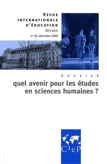 Revue internationale d'éducation de Sèvres n.49 : décembre 2008 - quel avenir pour les études en sciences humaines ?