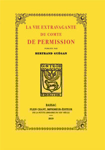 La vie extravagante du comte de Permission, bouffon de Henri IV, racontée par lui-même