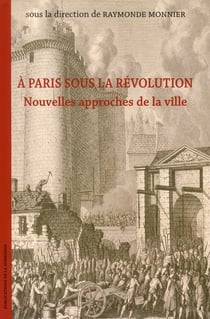 À Paris sous la Révolution - nouvelles approches de la ville