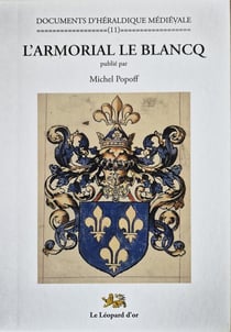 L'Armorial Le Blancq - Documents d'héraldique médiévale 11