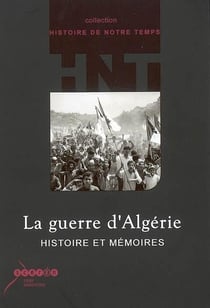 La guerre d'algérie : histoire et mémoires