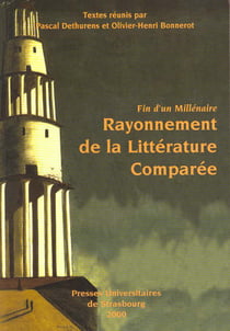 Rayonnement de la litterature comparee - fin d'un millenaire