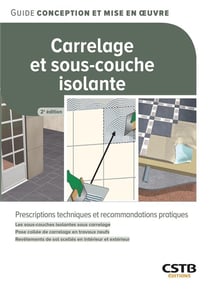 Carrelage et sous-couche isolante : Prescriptions techniques et recommandations pratiques : Les sous-couches isolantes sous carrelage, Pose collée de carrelage en travaux neufs, Revêtements de sol scellés en intérieur et extérieur