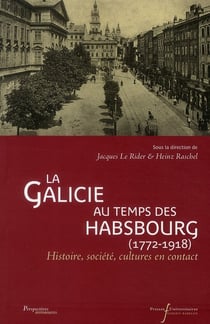 La Galicie au temps des Habsbourg (1772-1918) - Histoire, société, cultures en contact