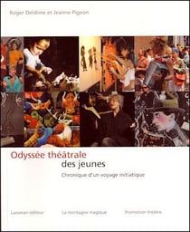 Odyssée théâtrale des jeunes - chronique d'un voyage initiatique