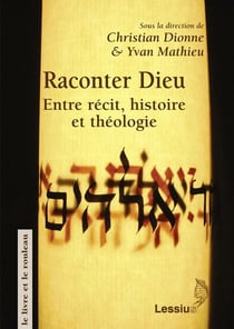 Raconter Dieu : entre récit histoire et théologie