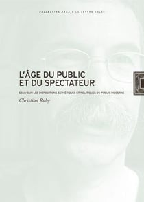 L'Âge du public et du spectateur : Essai sur les dispositions esthétiques et politiques du public moderne