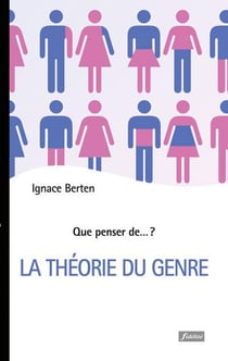 QUE PENSER DE... ? : la théorie du genre