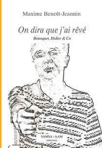 On dira que j'ai rêvé - Bousquet, Didier & co