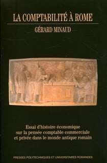La comptabilité à Rome : Essai d'histoire économique sur la pensée comptable commerciale et privée dans le monde antique romain