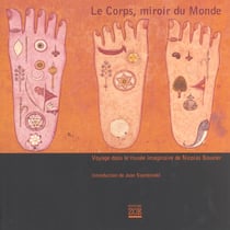 Le corps, miroir du monde - un voyage dans le musée imaginaire de Nicolas Bouvier