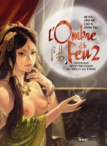 L'ombre et le feu Tome 2 - nouveaux récits érotiques du Yin et du Yang