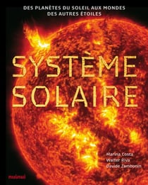 Système solaire : Des planètes du soleil aux mondes des autres étoiles