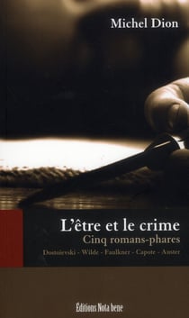 L'être et le crime - cinq romans phares