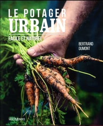 Le potager urbain - facile et naturel