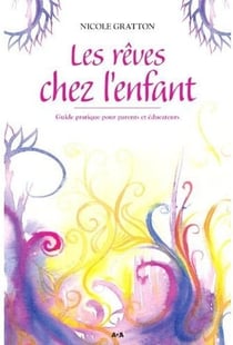 Les rêves chez l'enfant - guide pratique pour parents et éducateurs