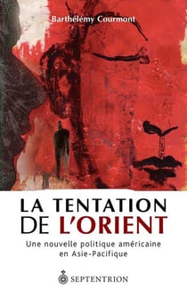 La tentation de l'orient - une nouvelle politique américaine en asie-pacifique
